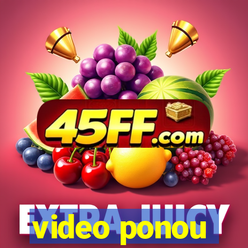 video ponou